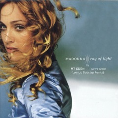 Madonna - Ray of Light Vs Mt Eden - Sierra Leone (Akkaphella Dubstep Remix)