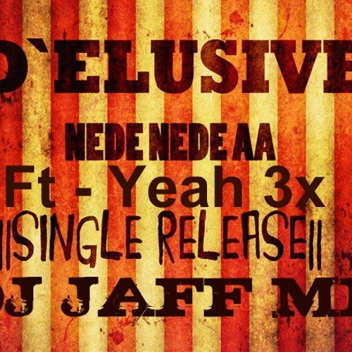 Stream Nede Nede Ft Yeah 3x Dj Jaff Mix By Deejy Jaff Listen Online For Free On Soundcloud Stream Nede Nede Ft Yeah 3x Dj Jaff Mix By Deejy Jaff Listen Online For Free On Soundcloud