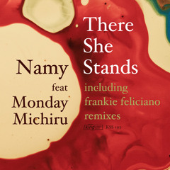 Namy - There She Stands feat.Monday Michiru (Namy Urban Long Mix)   [King Street Sounds]