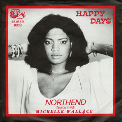 Northend - Happy Days (Feat. Michelle Wallace)
