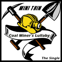 Coal Miners Lullaby - Mini Thin on itunes, spotify, google play