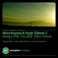 Akira Kayosa & Hugh Tolland feat Stine Grove - Always With You (Lee Canning Remix)