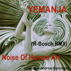 Noise of Human Art -Yemanja DJ R-bosch RMX