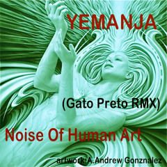 Noise of Human Art - Yemanja Gato Preto RMX