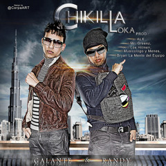 Galante y Randy - Chikilla Loka