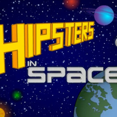 Hipsters in Space