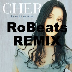 Cher - Believe (RoBeats Remix)