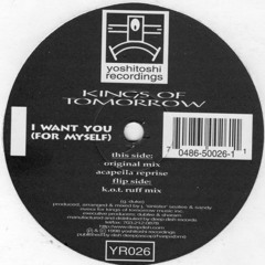 Kings of Tomorrow - I Want You (For Myself) (K.O.T. Ruff Mix)