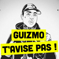 Guizmo - T'avises pas