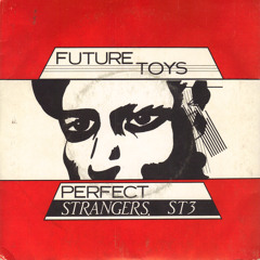 Future Toys - Perfect Strangers