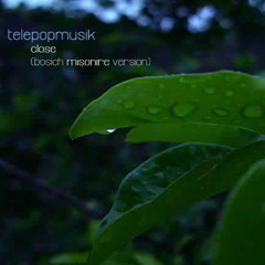 Télépopmusik - Close (Bosich Misonire Version)