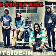 The Sticky Rice be inna live at Cosmic Cafe'(accept something until you are start a new thing)
