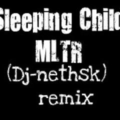 Sleeping Child  MLTR- FT (Dj-nethsk) remix