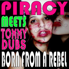 Piracy Meets Tommy Dubs - "Born from a Rebel" MIXTAPE