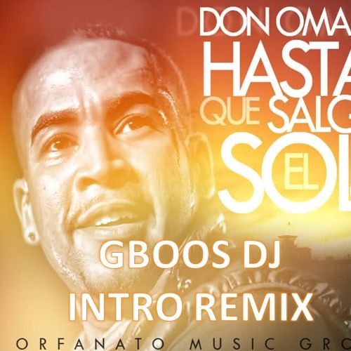 Don Omar - Hasta que salga el sol (gBoOs dJ Intro Remix Enero 2012)