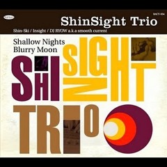 ShinSight Trio - Early Dayz Amazement