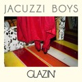 Jacuzzi&#x20;Boys Glazin&#x27; Artwork