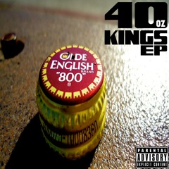 40oz Kings KAAANNNGGZZZ