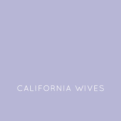 Twenty Three - California Wives