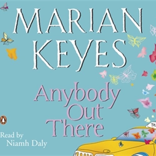 Marian Keyes: Anybody Out There (Audiobook Extract) read by Niamh Daly