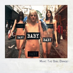 BabyBabyBabyBaby MaketheGirlDance (sample)