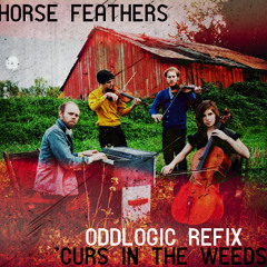 Horse Feathers- Curs in the Weeds (oddlogic refix)