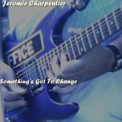 Something's Got To Change