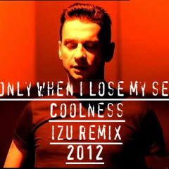 Depeche Mode Only when i lose myself (Coolness IZU Remix)