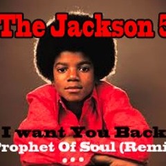 THE JACKSON 5 - I WANT YOU BACK (PROPHET OF SOUL REMIX)