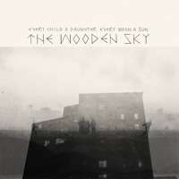 The Wooden Sky - Child Of The Valley