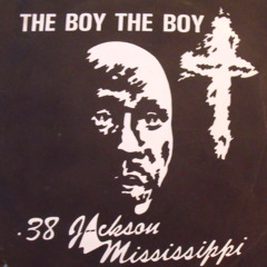 The Boy The Boy ".38 Jackson Mississippi"