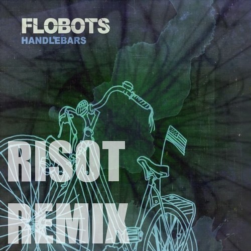Stream Flobots Handlebars (Risot Remix) by Risot Listen online for