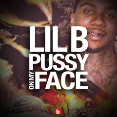 LIL B - Pussy On My Face [Based Freestlye]