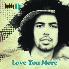 Bobby Alu - 'Love you more'