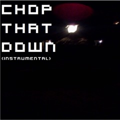 Chop that Down (Instrumental)