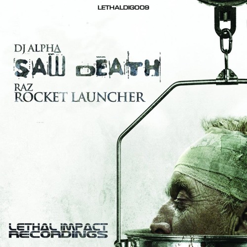 DJ ALPHA - SAW DEATH - FORTHCOMING LETHAL IMPACT RECORDS