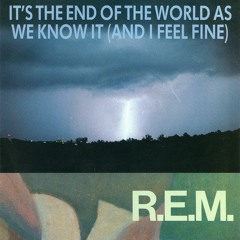 R.E.M - Its The End Of The World As We Know It (And I Feel Fine) [1987] (spiral tribe extended edit)