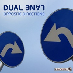 Dual Lane - Opposite Directions (Out Now on BeatPort)