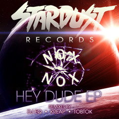 Nox Nox - Hey Dude (Original Mix) [OUT NOW, Stardust Records]