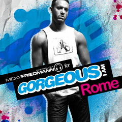 MICKY FRIEDMANN for GORGEOUS I AM - ROME.