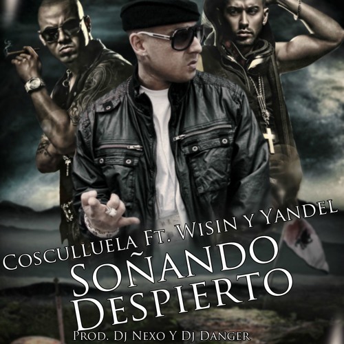 Soñando despierto Coscu Ft. Wysin y Yandel Prod. Dj Nexo Y Dj Danger