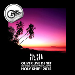 Oliver DJ Set at HOLY SHIP! 2012