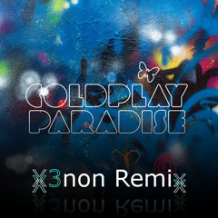 Coldplay - Paradise (X3non Remix)