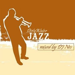 DJ Nes - Dirty Water Jazz (mix)