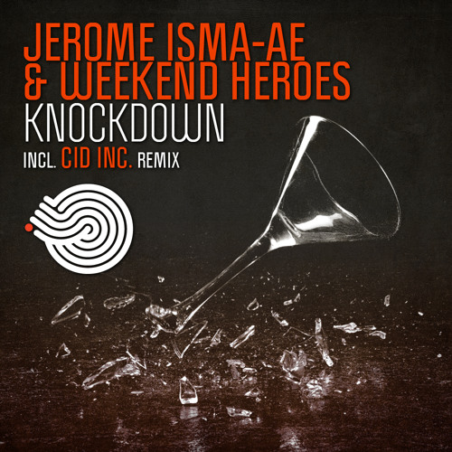 Jerome Isma-ae & Weekend Heroes - Knockdown (Cid Inc Remix) Out Now!
