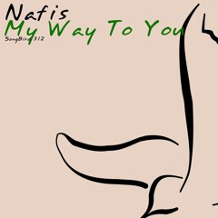 Nafis - My way to you (Black Hole/Songbird)