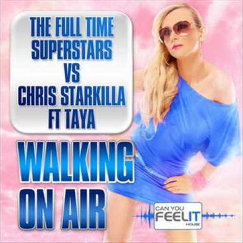 "Walking On Air", By.The Full Time Superstars Vs Chris Starkiller Feat Taya