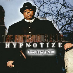 NOTORIOUS B.I.G - HYPNOTIZE (DeeJaay's MIX)