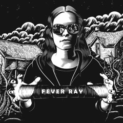 Fever Ray - Keep the streets empty for me (Quentin B. remix)