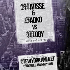 Matisse & Sadko vs Moby - New York Amulet (Matisse & Sadko NY Edit)